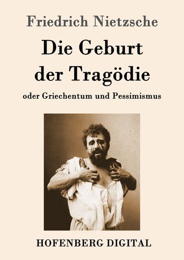 Die Geburt der Tragödie - Friedrich Nietzsche