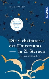 Die Geheimnisse des Universums in 21 Sternen (und drei Schwindlern)