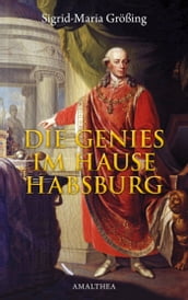 Die Genies im Hause Habsburg