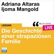 Die Geschichte einer strapaziösen Familie - lit.COLOGNE live (Ungekürzt)