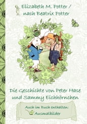 Die Geschichte von Peter Hase und Sammy Eichhörnchen (inklusive Ausmalbilder, deutsche Erstveröffentlichung! )