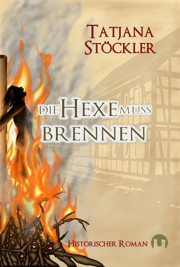 Die Hexe muss brennen - Tatjana Stockler