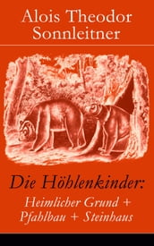 Die Höhlenkinder: Heimlicher Grund + Pfahlbau + Steinhaus