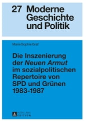 Die Inszenierung der «Neuen Armut» im sozialpolitischen Repertoire von SPD und Gruenen 19831987