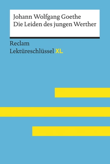 Die Leiden des jungen Werther von Johann Wolfgang Goethe: Reclam Lektüreschlüssel XL - Mario Leis - Johann Wolfgang Goethe