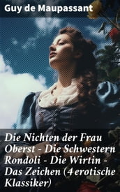 Die Nichten der Frau Oberst - Die Schwestern Rondoli - Die Wirtin - Das Zeichen (4 erotische Klassiker)