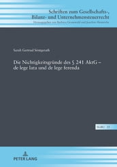 Die Nichtigkeitsgruende des § 241 AktG de lege lata und de lege ferenda