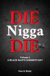 Die Nigga Die (A Black Man s Commentary)