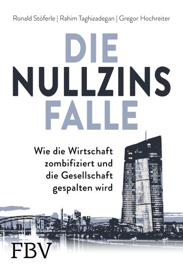 Die Nullzinsfalle - Gregor Hochreiter - Rahim Taghizadegan - Ronald Stoferle