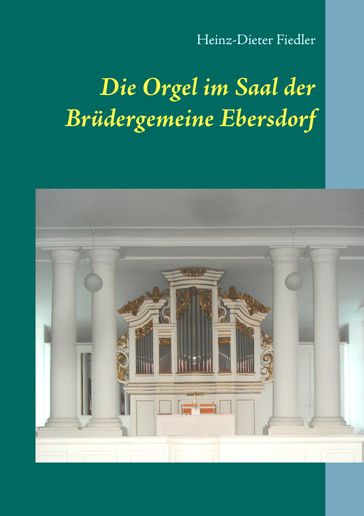 Die Orgel im Saal der Brüdergemeine Ebersdorf - Heinz-Dieter Fiedler