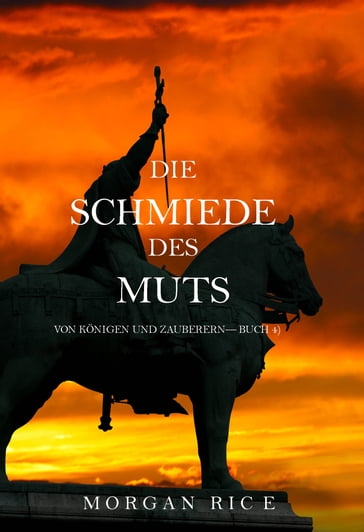 Die Schmiede Des Muts (Von Königen Und ZauberernBuch 4) - Morgan Rice