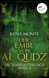 Die Tempelritter-Saga - Band 3: Der Emir von Al-Qudz