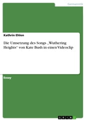 Die Umsetzung des Songs  Wuthering Heights  von Kate Bush in einen Videoclip