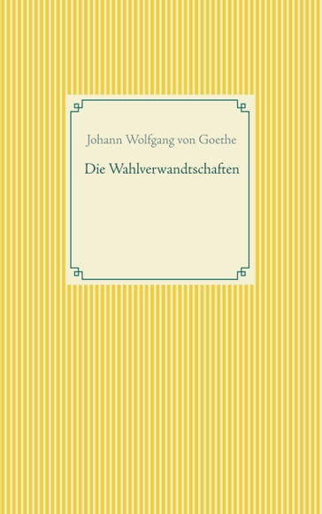 Die Wahlverwandtschaften - Johann Wolfgang Von Goethe