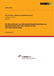 Die Wertrelevanz von Jahresabschlussinformationen zu Finanzinstrumenten: Wie relevant ist die Fair-Value-Bewertung?