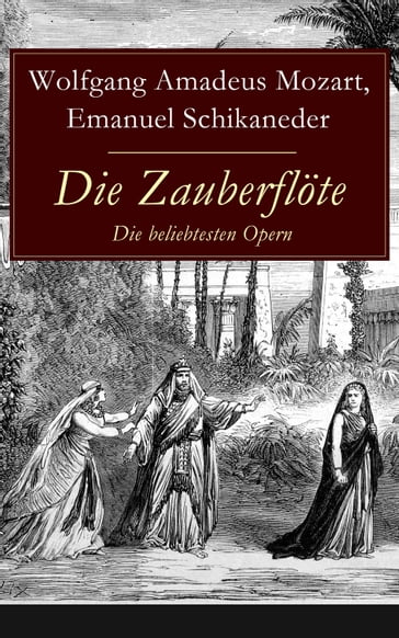 Die Zauberflöte - Die beliebtesten Opern - Emanuel Schikaneder - Wolfgang Amadeus Mozart
