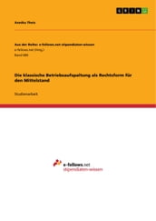 Die klassische Betriebsaufspaltung als Rechtsform für den Mittelstand