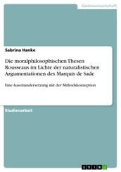 Die moralphilosophischen Thesen Rousseaus im Lichte der naturalistischen Argumentationen des Marquis de Sade