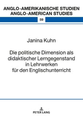 Die politische Dimension als didaktischer Lerngegenstand in Lehrwerken fuer den Englischunterricht