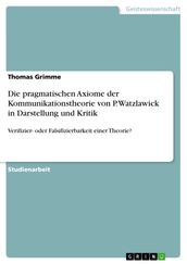 Die pragmatischen Axiome der Kommunikationstheorie von P. Watzlawick in Darstellung und Kritik