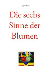 Die sechs Sinne der Blumen