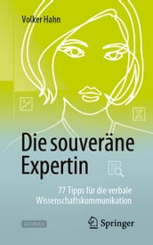 Die souveräne Expertin 77 Tipps für die verbale Wissenschaftskommunikation