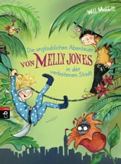 Die unglaublichen Abenteuer von Melly Jones in der verbotenen Stadt