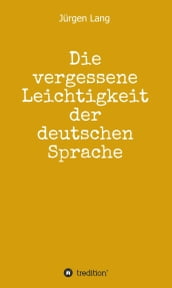 Die vergessene Leichtigkeit der deutschen Sprache