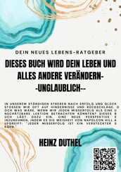 Dieses Buch wird Dein Leben und alles andere verändern- -Unglaublich--