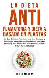 La Dieta Antiflamatoria y Dieta a Basada en Plantas Para Principiantes