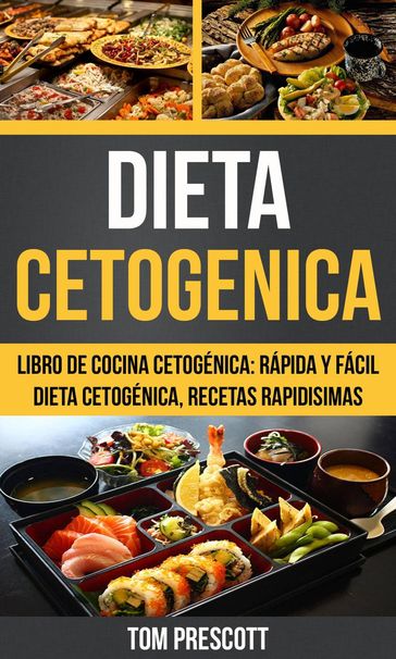 Dieta Cetogenica: Libro de cocina Cetogénica: rápida y fácil Dieta cetogénica, recetas rapidisimas por Tom Prescott - Tom Prescott