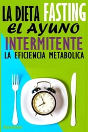 Dieta Fasting el Ayuno Intermitente La eficiencia Metabólica