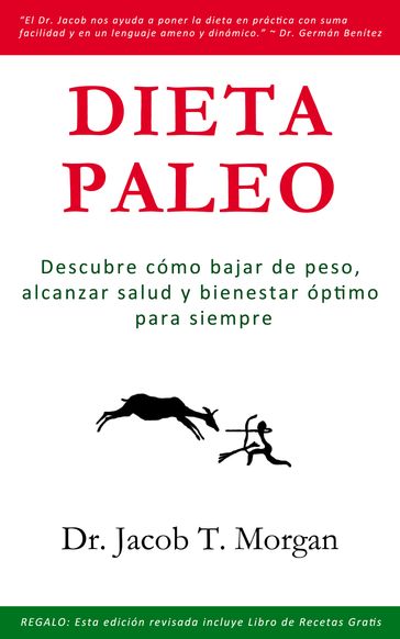 Dieta Paleo: Descubre cómo bajar de peso, alcanzar salud y bienestar óptimo para siempre - Jacob T. Morgan