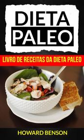 Dieta Paleo: Livro de Receitas da Dieta Paleo