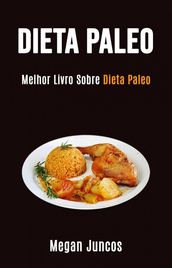 Dieta Paleo: Melhor Livro Sobre Dieta Paleo