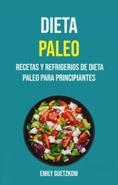 Dieta Paleo: Recetas Y Refrigerios De Dieta Paleo Para Principiantes