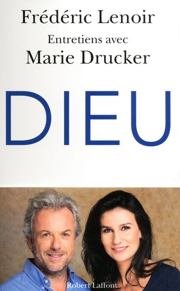 Dieu - Frédéric Lenoir - Marie DRUCKER