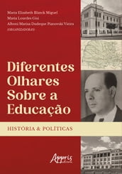 Diferentes Olhares Sobre a Educação: Histórias e Políticas