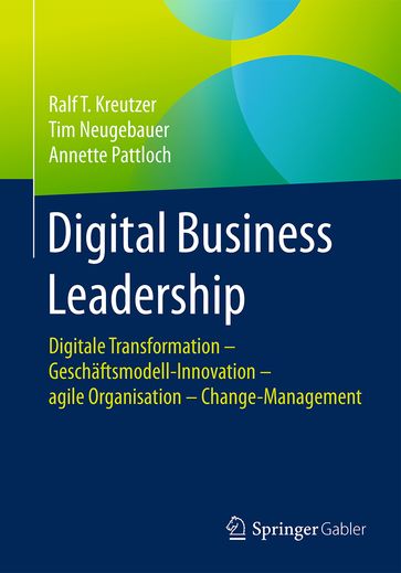 Digital Business Leadership - Ralf T. Kreutzer - Tim Neugebauer - Annette Pattloch