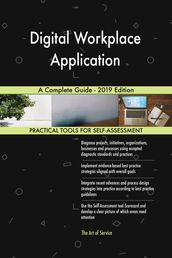 Digital Workplace Application A Complete Guide - 2019 Edition