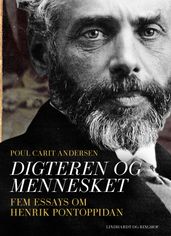 Digteren og mennesket. Fem essays om Henrik Pontoppidan