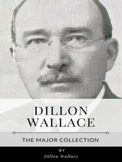 Dillon Wallace  The Major Collection