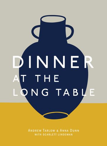 Dinner at the Long Table - Andrew Tarlow - Anna Dunn