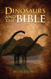Dinosaurs and the Bible [Thomas]
