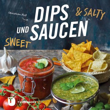 Dips und Saucen  sweet & salty - Christina Heß