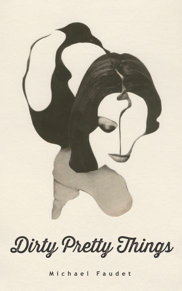 Dirty Pretty Things - Michael Faudet