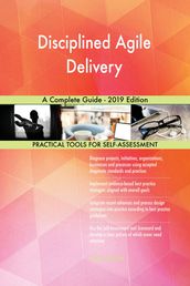 Disciplined Agile Delivery A Complete Guide - 2019 Edition
