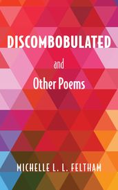 Discombobulated and Other Poems