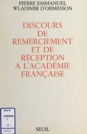 Discours de remerciement et de réception à l Académie française