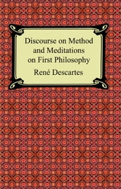 Discourse on Method and Meditations on First Philosophy